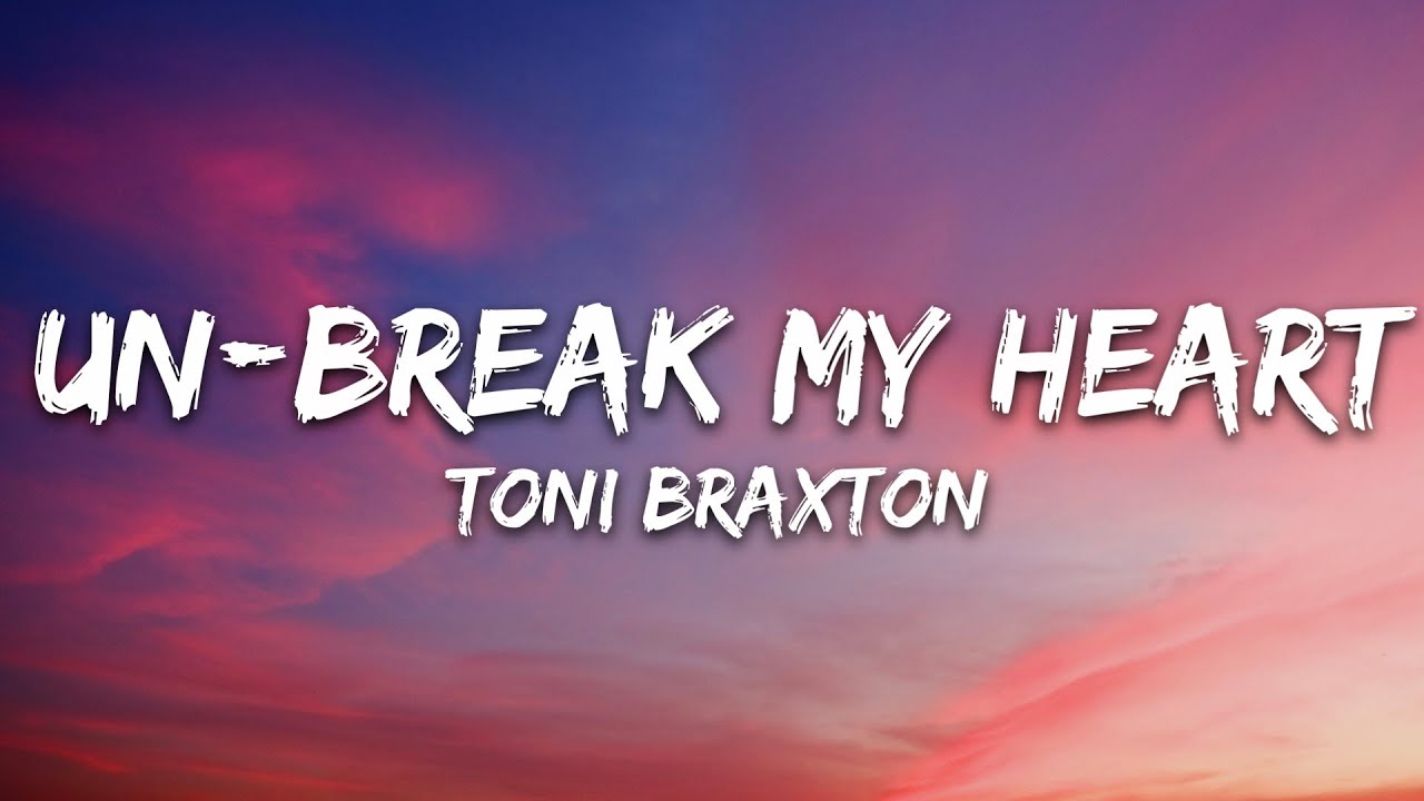 Toni Braxton - Un-Break My Heart (Lyrics) Toni Braxton - Un-Break My Heart (Lyrics)