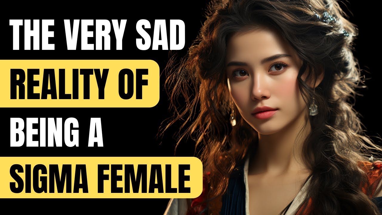The VERY SAD Reality of Being a Sigma Female - YouTube