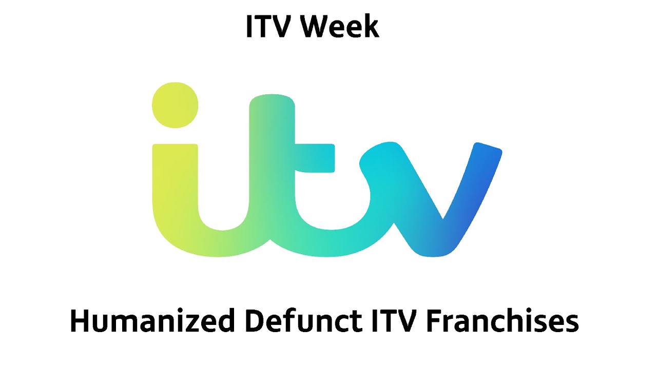 Humanized Defunct ITV Franchises