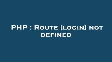 PHP : Route [login] not defined