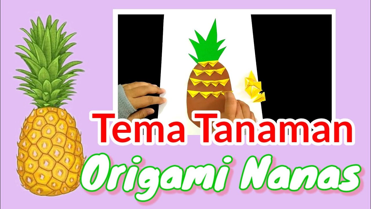 idekegiatanpaud Origami Nanas Tema Tanaman Sub Tema Buah YouTube
