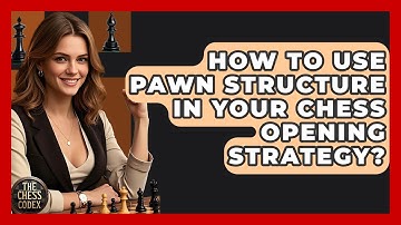 How To Use Pawn Structure In Your Chess Opening Strategy? - The Chess Codex