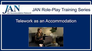 JAN Role-Play Training Series: Telework as an Accommodation