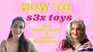 How To S3X T0Ys With Seema Anand Leeza Mangaldas