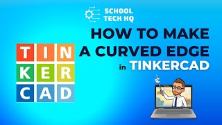 Making Curved Edges in Tinkercad video w/ Mr Keir