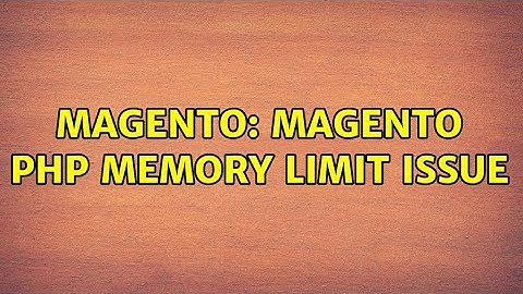 Magento: magento php memory limit issue