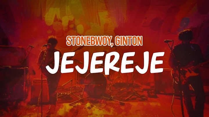 Stonebwoy, Ginton - JEJEREJE (Lyric Video)