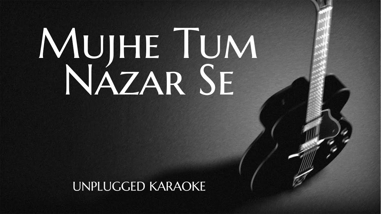 Mujhe Tum Nazar Se Unplugged Karaoke With Lyrics | DarkSun Productions