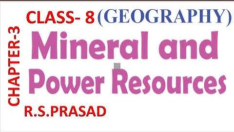 CLASS 8 GEOGRAPHY MINERAL AND POWER RESOURCES