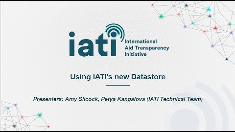IATI Datastore & Query Builder Webinar - English
