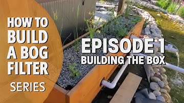 How to build a bog filter (Series) Keeping Your Koi Pond Clean - Episode 1 - Building the Box