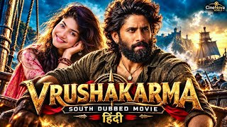 VRUSHAKARMA | Naga Chaitanya , Sai Pallavi | South Movie | Hindi Dubbed Romance/Action Movie 4K