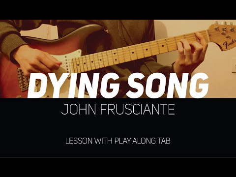 John Frusciante - Dying song (lesson w/ Play Along Tab)