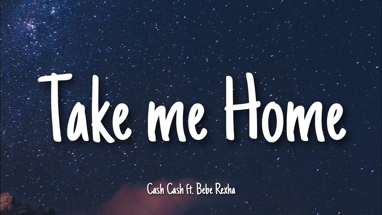 Take me home Cash Cash ft Bebe Rexha Lyrics YouTube