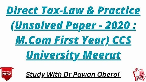 Direct Tax-Law & Practice (Unsolved Paper - 2020 : M.Com First Year) CCS University Meerut