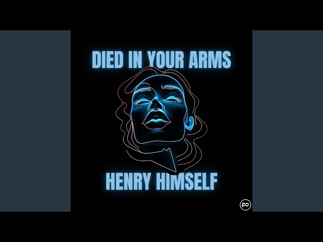 Henry Himself - Died In Your Arms