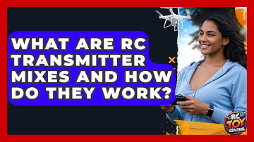 What Are RC Transmitter Mixes And How Do They Work? - RC Toy Central