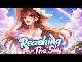 Reaching For The Sky | Nightcore Official Music Video