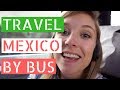 Traveling Mexico By Bus // Gringos in Mexico City Vlog