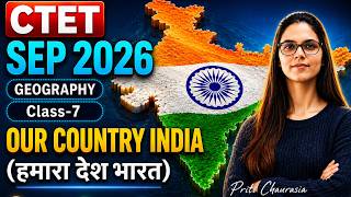 CTET 2026 Paper 2 SST Geography | NCERT Class 6 Ch 7 Our Country India (हमारा देश भारत) | CTET SST