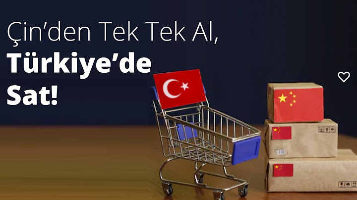 Çin'den Tek Tek Al, Türkiye'de Sat - İnternetten Kazançlı Satış Yöntemi