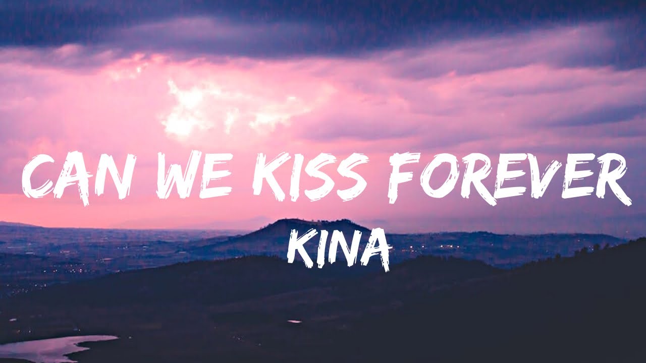 Kina Can we kiss forever (lyrics) YouTube