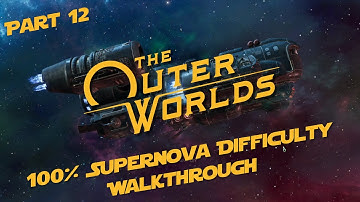 The Outer Worlds Supernova Difficulty 100% Walkthrough Part 12
