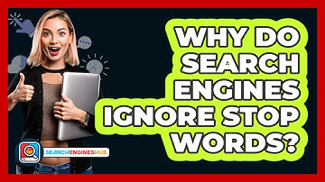 Why Do Search Engines Ignore Stop Words? - SearchEnginesHub.com