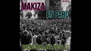 Makiza - En Paro (Bruno Borlone Bootleg)