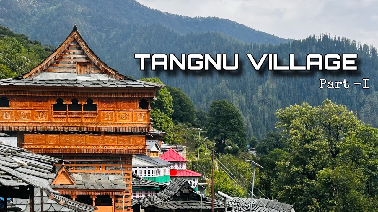 Tangnu Village || Land Of Deity Bairing Nages