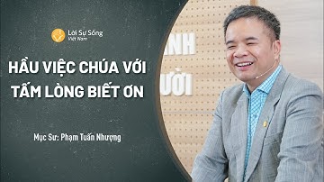 Hầu Việc Chúa Với Tấm Lòng Biết Ơn | Mục Sư Phạm Tuấn Nhượng | Sứ Điệp Mục Sư