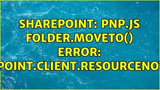 Famous Sharepoint: pnp.js folder.moveTo() error: Microsoft.SharePoint.Client.ResourceNotFoundException Wealth