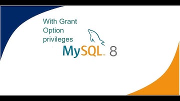 14 - Grant Option privileges in MySQL | MySQL DBA Tutorial  | MySQL 8 DBA Tutorial