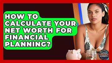 How To Calculate Your Net Worth For Financial Planning? - Latino Finance Experts