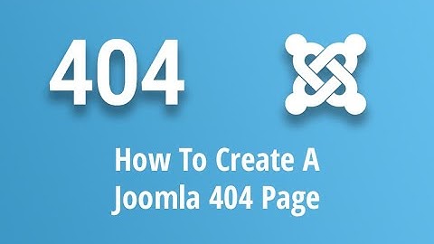 How To Create a Custom Joomla 404 Page (in under 5 minutes!) [2019]