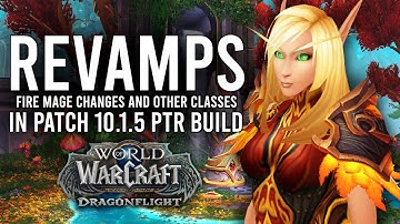 Big Fire Mage REWORK Announced! New Class Changes On Patch 10.1.5 PTR Dragonflight!