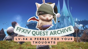 Lv.54 A Pebble for Your Thoughts | No Commentary | FFXIV Quest Archive