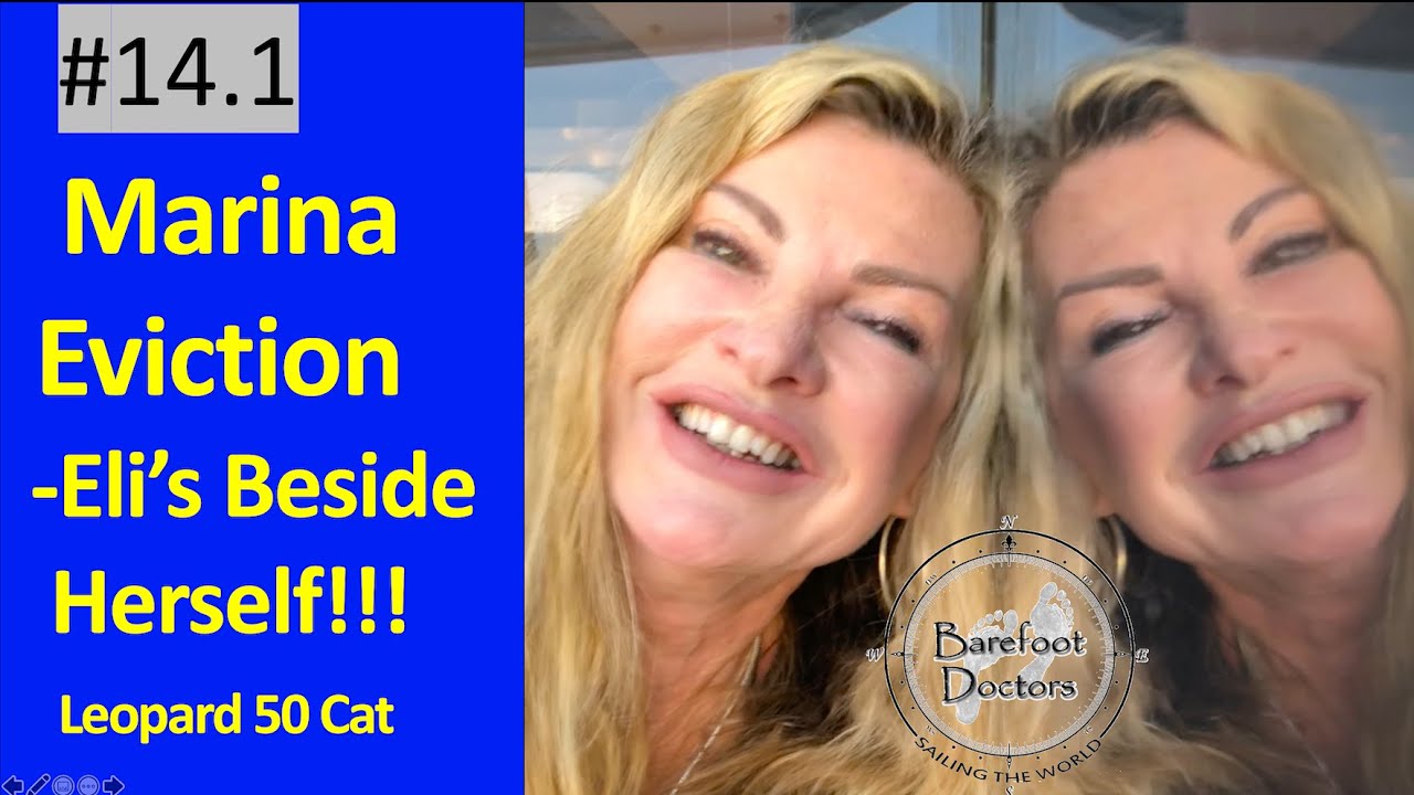 #14.1 Marina Eviction -  Eli's Beside Herself!!! Leopard 50 Catamaran: Travelling the World