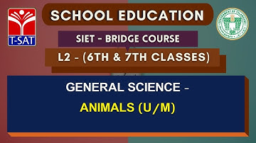 SIET Bridge Course ||  L2(6th & 7th - U/M) ||  General Science - Animals (U/M)