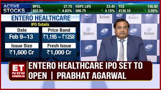 Entero Healthcare IPO Set To Open; To Raise 1600 Cr | Prabhat Agarwal | Business News