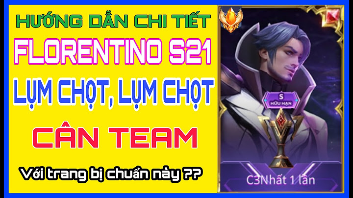 Cách lên đồ Florentino mạnh nhất mùa 21