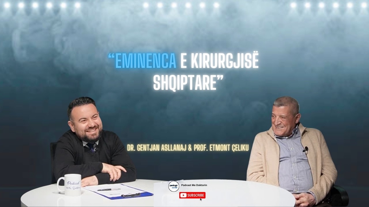 Episodi 65 | Eminenca e kirurgjisë shqiptare | Prof. Etmont Çeliku & Dr. Gentjan Asllanaj