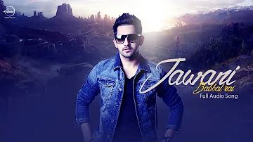 Jawani ( Full Audio ) | Babbal Rai | Latest Punjabi Song 2016 | Speed Records