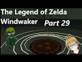LoZ: Wind Waker - Part 29