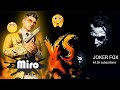 Miro vs joker fox 