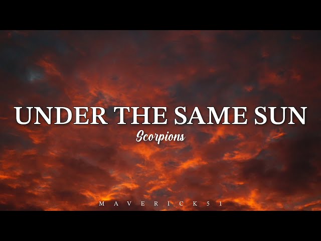 Scorpions - Under the Same Sun (lyrics) ♪ class=