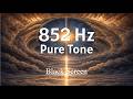 852 Hz Intuition Boost | Third Eye Activation Meditation