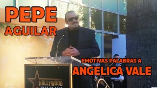 PEPE AGUILAR BRINDA EMOTIVAS PALABRAS A ANGÉLICA VALE POR SU ESTRELLA EN HOLLYWOOD.