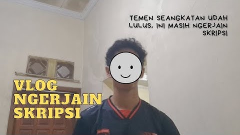 Realita Mahasiswa Akhir : Skripsi Belum Kelar, Temen Udah Lulus!