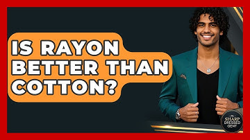 Is Rayon Better Than Cotton? - The Sharp Dressed Gent